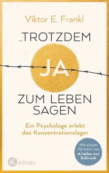 Viktor E. Frankl :  ... trotzdem Ja zum Leben sagen.   Ein Psychologe erlebt das Konzentrationslager